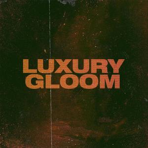 Luxury Gloom (Explicit)