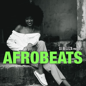 Dj Beleza Presents Afrobeats (Afrobeats)