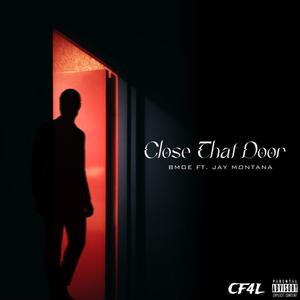 Close That Door (feat. Jay Montana) [Explicit]