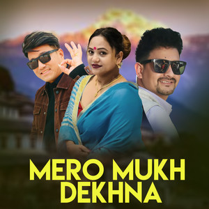MERO MUKH DEKHNA