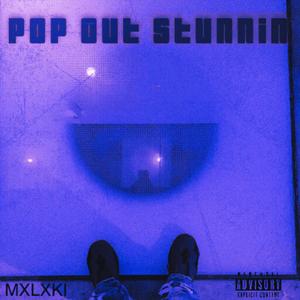 POP OUT STUNNIN' (Explicit)