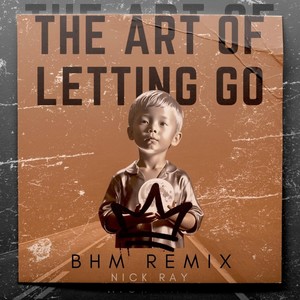 The Art of Letting Go (BHM Remix)