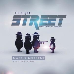 Street(feat. Maze X Mxtreme,Pompay,Steven Tones & Yunqblood) (Maze x Mxtreme Afro EDM Remix)