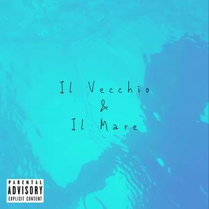 ll Vecchio & Il Mare (Explicit)