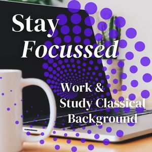 Stay Focussed: Work & Study Classical Background