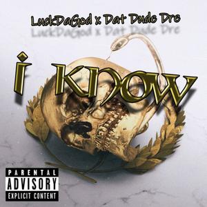 I know (feat. Dat Dude Dre) [Explicit]