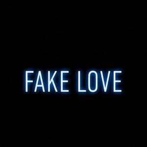 Fake Love (original) [Explicit]