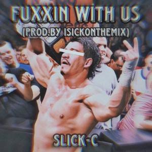 Fuxxin With Us (feat. Slick-C) [Explicit]