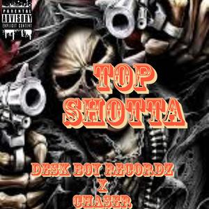 Top shotta (feat. Chaser) [Explicit]