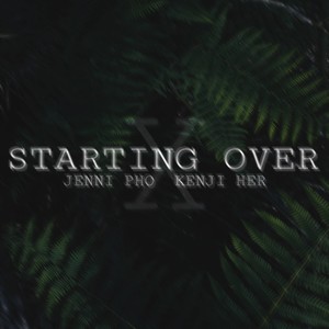 Starting Over (feat. Kenji Her)