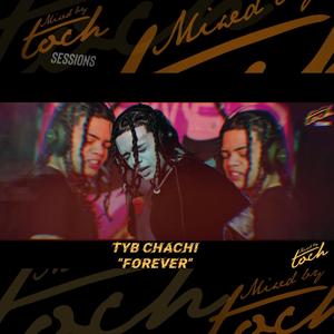 Mixed By Toch Sessions: Forever (feat. TYB Chachi) [Live Version] [Explicit]