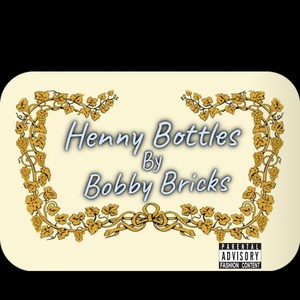 Henny Bottles (Explicit)