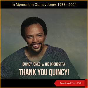 Thank You Quincy! (In Memoriam Quincy Jones 1933 -2024)