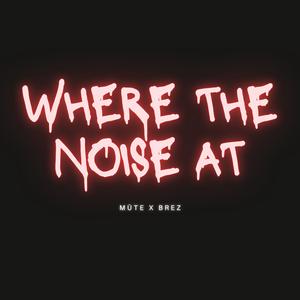 Where The Noise At (Explicit)