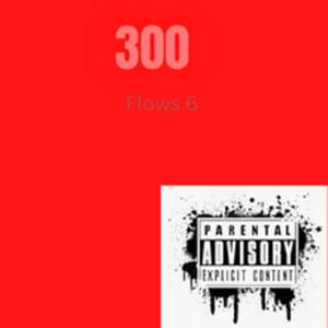 300 Flows 6 (feat. Mista Encore ) [Explicit]