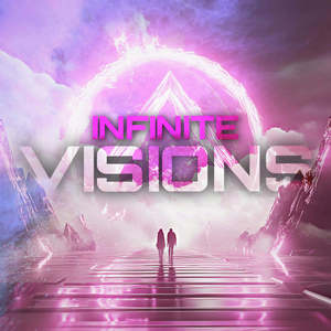 Infinite Visions (Edit)