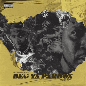 Beg Ya Pardon (Crash Out) (Explicit)