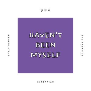 Haven't Been Myself (feat. Emily Denton & Bxrbarian)