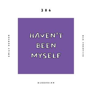 Haven't Been Myself(feat. Emily Denton & Bxrbarian)