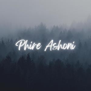 Phire Ashoni (feat. Shahjalal Shanto)