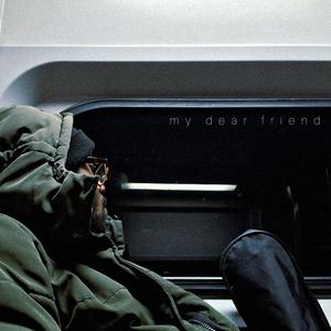 my dear friend