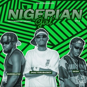 Nigerian Girl (feat. Dukebeatzz, Skidx & Jmax Yorubadboy)