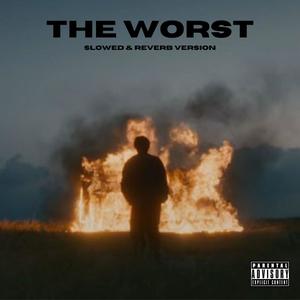 THE WORST (Slowed & Reverb Version) [Explicit]