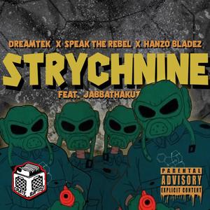 Strychnine (feat. Dreamtek, Speak The Rebel, Hanzo Bladez & Jabbathakut) [Explicit]