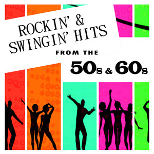 Rockin' & Swingin' Hits From the 50s & 60s