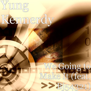 We Going to Make It(feat. Bj54321) (Explicit)