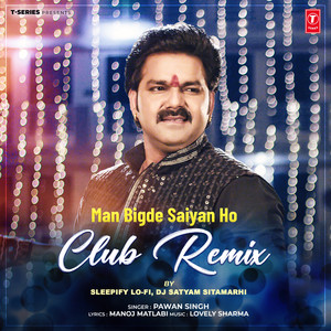 Man Bigde Saiyan Ho Club Remix