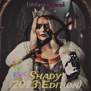 Shady (2023 Eat The Rich Edition) [Explicit]