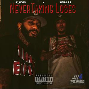 Never Taking Loses (feat. Mello P.R) [Explicit]