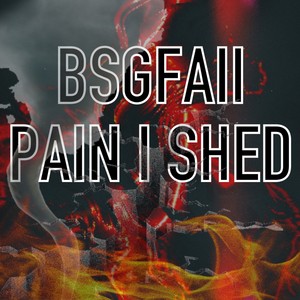 PAIN I SHED (Explicit)