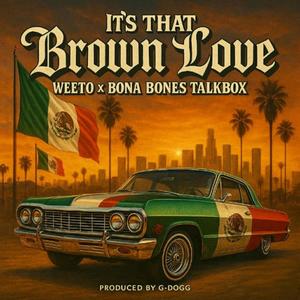 Its That Brown Love (feat. Bona Bones & G-Dogg Beatmaker)