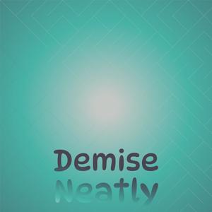 Demise Neatly