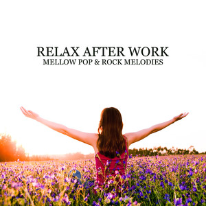 Relax After Work: Mellow Pop & Rock Melodies