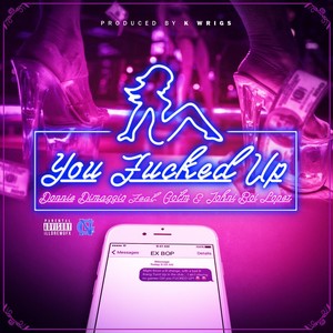 You ****ed Up (feat. Gotm & Johni Boi Lopez)