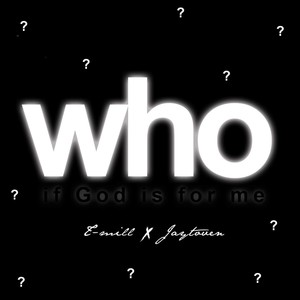 Who? If God Is for Me