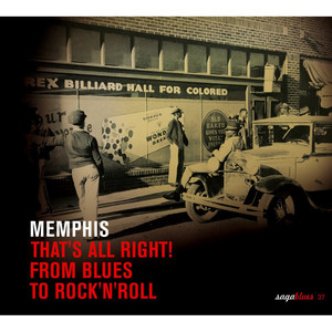 Saga Blues: Memphis "That's All Right! From Blues to Rock'n'Roll"