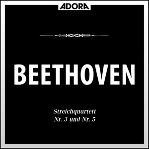 Beethoven: Streichquartette No. 3 und 5