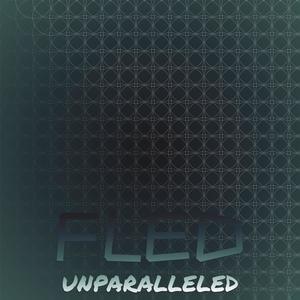 Fled Unparalleled