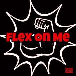 Flex on Me (Explicit)