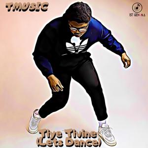 T-Music - Tiye Tivine (Lets Dance)