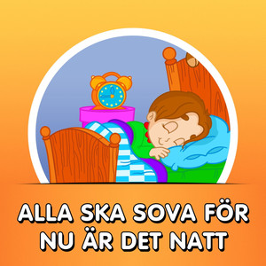 Alla ska sova för nu är det natt