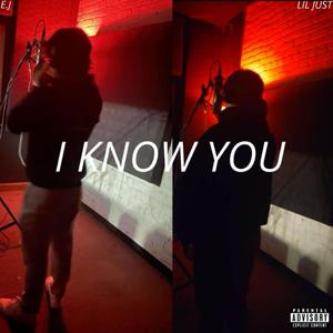 I Know You (feat. EJ) (Explicit)