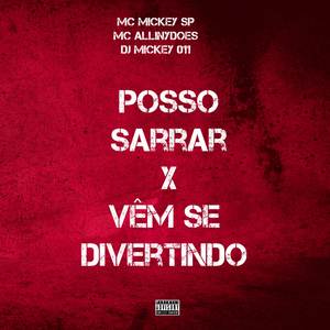 Posso Sarrar x Vêm Se Divertindo (Explicit)