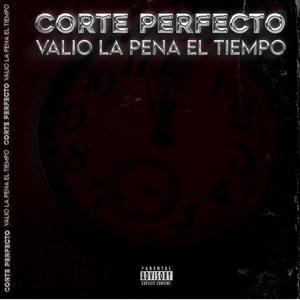 CORTE PERFECTO -VALIO LA PENA EL TIEMPO (Explicit)