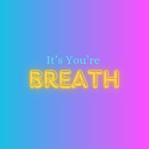 It's You're Breath