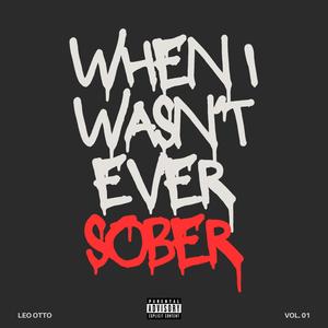 When I Wasn't Ever Sober (Explicit)